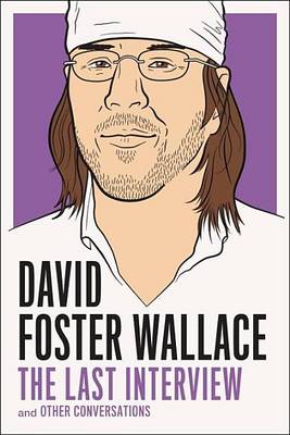 Book cover for David Foster Wallace: The Last Interview: And Other Conversations