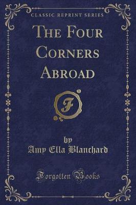 Book cover for The Four Corners Abroad (Classic Reprint)