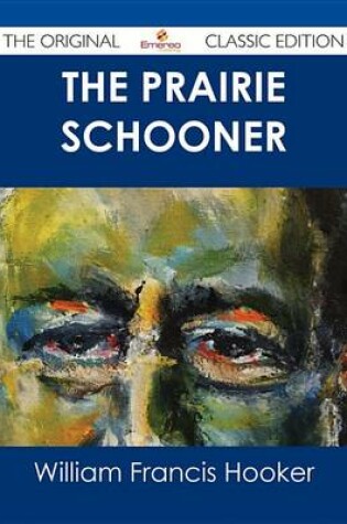 Cover of The Prairie Schooner - The Original Classic Edition