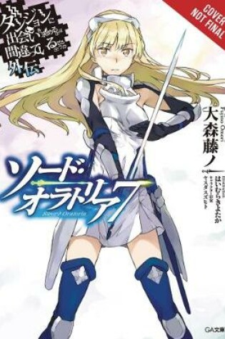 Cover of Is It Wrong to Try to Pick Up Girls in a Dungeon? Sword Oratoria, Vol. 7 (light novel)