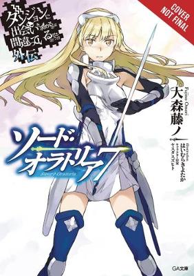 Book cover for Is It Wrong to Try to Pick Up Girls in a Dungeon? Sword Oratoria, Vol. 7 (light novel)