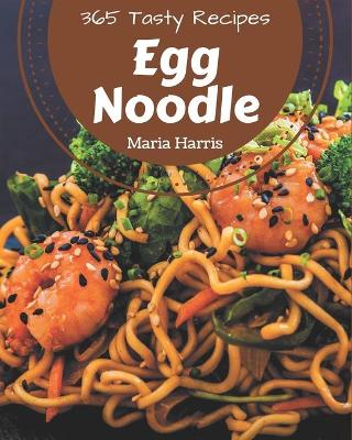 Book cover for 365 Tasty Egg Noodle Recipes