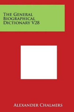 Cover of The General Biographical Dictionary V28