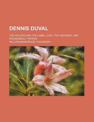 Book cover for Dennis Duval; The Wolves and the Lamb Lovel the Widower and Roundabout Papers