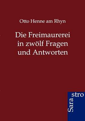 Book cover for Die Freimaurerei in zwölf Fragen und Antworten