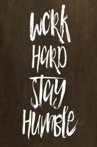 Cover of Chalkboard Journal - Work Hard Stay Humble (Brown)