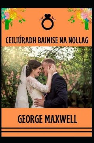 Cover of Ceiliuradh Bainise Na Nollag