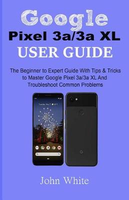 Book cover for Google Pixel 3a/3a XL Users Guide