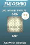 Book cover for Futoshiki Puzzles 6x6 - Easy 200 vol. 1