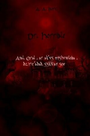 Cover of Dr. Horrible Anal, Oral, AR AK'vs Mnishvneloba, Dzirit'adad, Siskhliani Sex