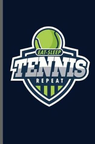 Cover of Eat Sleep Tennis Repeat