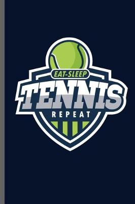 Book cover for Eat Sleep Tennis Repeat