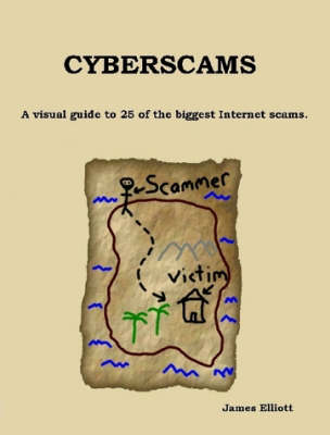 Book cover for Cyberscams : A Visual Guide to 25 of the Biggest Internet Scams.