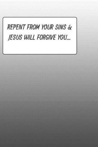 Cover of Repent From Your Sins & JESUS Will Forgive You...