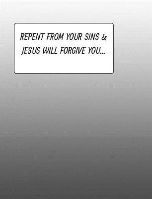 Book cover for Repent From Your Sins & JESUS Will Forgive You...