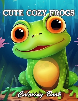 Book cover for Cute Cozy Frogs Coloring Book