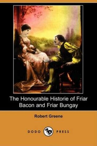 Cover of The Honourable Historie of Friar Bacon and Friar Bungay (Dodo Press)