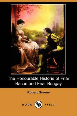 Book cover for The Honourable Historie of Friar Bacon and Friar Bungay (Dodo Press)