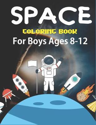 Book cover for Space Coloring Book for Boys Ages 8-12