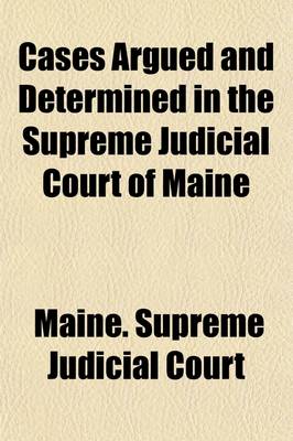 Book cover for Cases Argued and Determined in the Supreme Judicial Court of Maine (Volume 95)