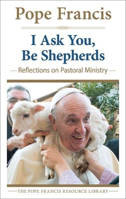 Book cover for I Ask You, be Shepherds