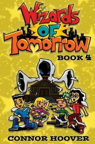 Cover of Wizards of Tomorrow Book 4