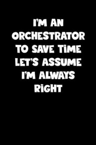 Cover of Orchestrator Notebook - Orchestrator Diary - Orchestrator Journal - Funny Gift for Orchestrator