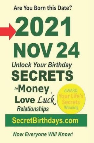 Cover of Born 2021 Nov 24? Your Birthday Secrets to Money, Love Relationships Luck