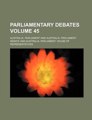 Book cover for Parliamentary Debates Volume 45