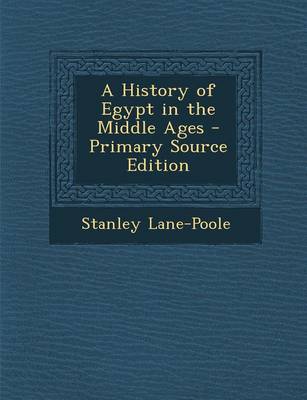 Book cover for A History of Egypt in the Middle Ages - Primary Source Edition