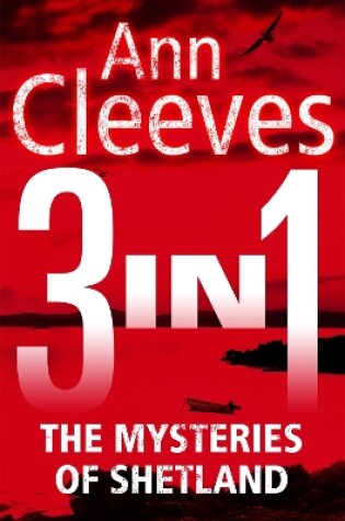 Cover of The Mysteries of Shetland: Ann Cleeves Shetland novels 1-3