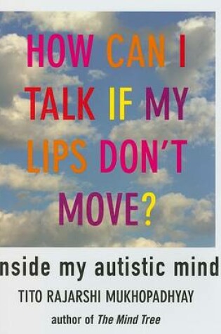 Cover of How Can I Talk If My Lips Don't Move?