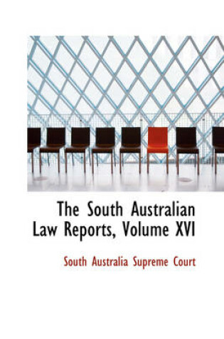 Cover of The South Australian Law Reports, Volume XVI