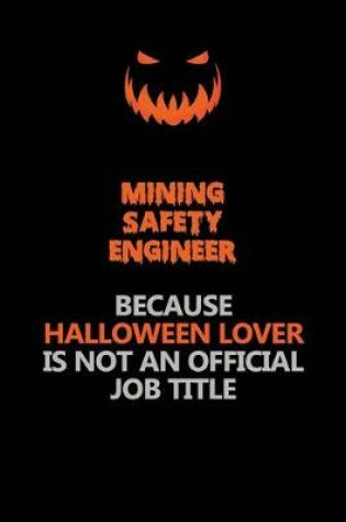 Cover of Mining Safety Engineer Because Halloween Lover Is Not An Official Job Title