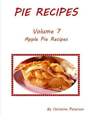 Book cover for Pie Recipes Volume 7 Apple Pie Recipes