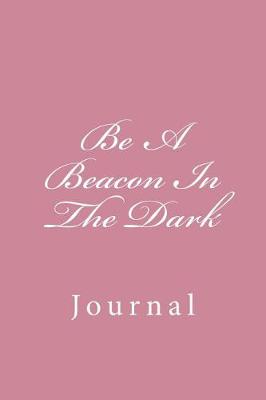 Cover of Be A Beacon In The Dark