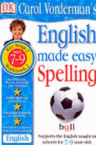 Cover of English Made Easy:  Spelling KS2 Book 2 Ages 7-9