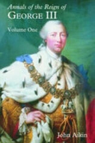 Cover of Annals of the Reign of George III: Volume One