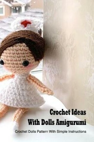 Cover of Crochet Ideas With Dolls Amigurumi