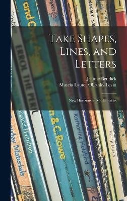 Book cover for Take Shapes, Lines, and Letters; New Horizons in Mathematics