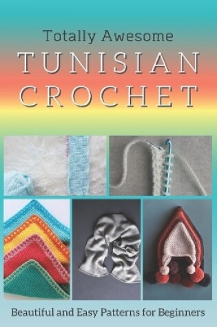 Cover of Totally Awesome Tunisian Crochet