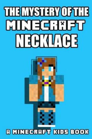 Cover of The Mystery of the Minecraft Necklace