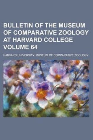 Cover of Bulletin of the Museum of Comparative Zoology at Harvard College Volume 64