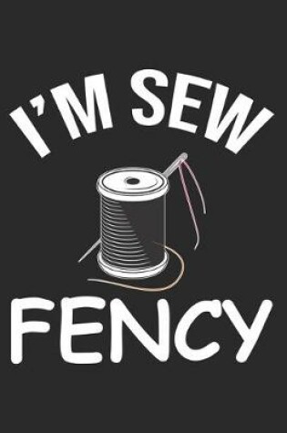 Cover of I'm Sew Fency