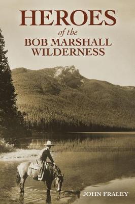 Book cover for Heroes of the Bob Marshall Wilderness