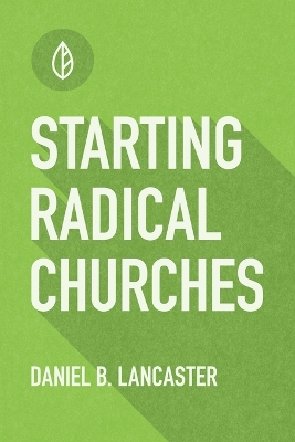 Book cover for Starting Radical Churches