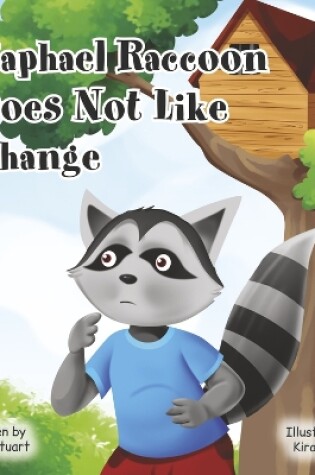 Cover of Raphael Raccoon Does Not Like Change