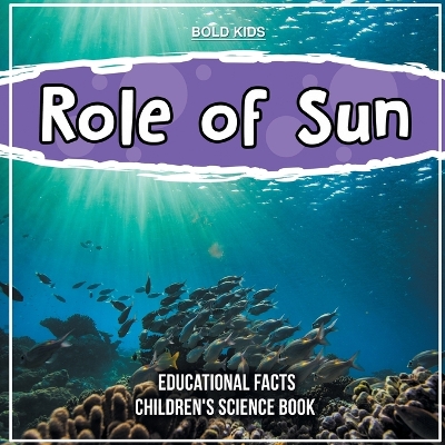 Book cover for Role of Sun Educational Facts Children's Science Book