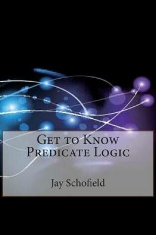 Cover of Get to Know Predicate Logic