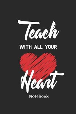 Book cover for Teach with All Your Heart Notebook